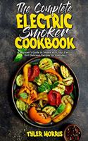 The Complete Electric Smoker Cookbook: A Beginner's Guide to Smoke With Your Electric Grill Delicious Recipes for Everyday