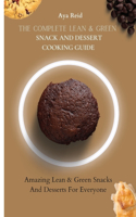 The Complete Lean & Green Snack And Dessert Cooking Guide