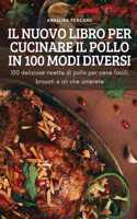 Nuovo Libro Per Cucinare Il Pollo in 100 Modi Diversi