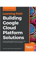 Building Google Cloud Platform Solutions