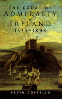 Court of Admiralty of Ireland, 1575-1893