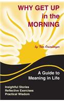 Why Get Up in the Morning