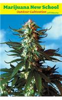 Marijuana New School Outdoor Cultivation