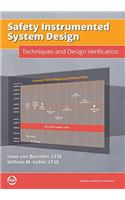 Safety Instrumented System Design: Techniques and Design Verification