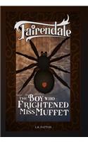 The Boy Who Frightened Miss Muffet: (15 Fairendale)
