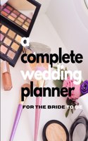 Complete Wedding Planner For The Bride To Be