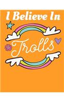 I Believe In Trolls