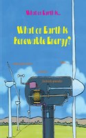 What on Earth Is Renewable Energy?