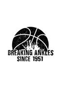 Breaking Ankles Since 1951: Birthday Basketball Notebook Journal