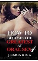 How to Become the Greatest at Oral Sex 4
