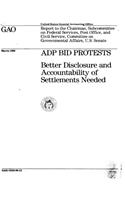 Adp Bid Protests: Better Disclosure and Accountability of Settlements Needed