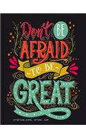 Don't Be Afraid to be Great - Inspirational Journal - Notebook - Diary: Inspirational Quotes Journal to Write In With Coloring Pages (8.5 x 11) Inspirational Gift for Women - Girls - Teens - Men(25 Inspirational Journals)