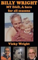 BILLY WRIGHT, MY Dad