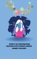 Effect of Frustration, Occupational Stress and School Environment on Teaching