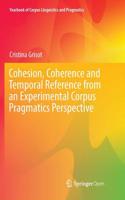 Cohesion, Coherence and Temporal Reference from an Experimental Corpus Pragmatics Perspective