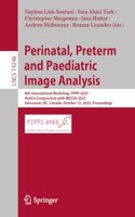 Perinatal, Preterm and Paediatric Image Analysis