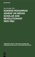 Kunwar Mohammad Ashraf an Indian Scholar and Revolutionary 1903-1962