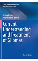 Current Understanding and Treatment of Gliomas