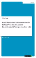 Public Relation für kommunalpolitische Parteien. Was man bei Artikeln, Leserbriefen und Anzeigen beachten sollte
