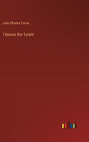 Tiberius the Tyrant