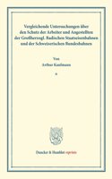 Vergleichende Untersuchungen Uber Den Schutz Der Arbeiter Und Angestellten Der Grossherzogl. Badischen Staatseisenbahnen Und Der Schweizerischen Bundesbahnen: (Staats- Und Sozialwissenschaftliche Forschungen 175)