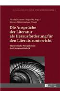 Die Ansprueche der Literatur als Herausforderung fuer den Literaturunterricht