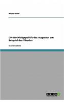 Nachfolgepolitik des Augustus am Beispiel des Tiberius