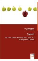 Talent - The Term Talent: Meaning and Usage in a Management Context