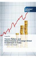 Trend, Pattern and Determinants of Foreign Direct Investment in India