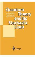 Quantum Theory and Its Stochastic Limit