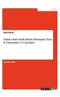 China's Rare Earth Metals Monopoly