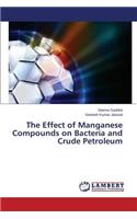 Effect of Manganese Compounds on Bacteria and Crude Petroleum