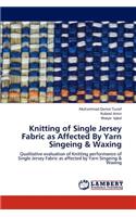 Knitting of Single Jersey Fabric as Affected By Yarn Singeing & Waxing