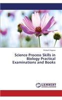 Science Process Skills in Biology Practical Examinations and Books