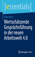 Wertschätzende Gesprächsführung in Der Neuen Arbeitswelt 4.0