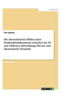 ökonomischen Effekte eines Freihandelsabkommens zwischen der EU und Südkorea. Entwicklung, Theorie und ökonomische Dynamik