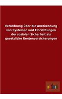 Verordnung Uber Die Anerkennung Von Systemen Und Einrichtungen Der Sozialen Sicherheit ALS Gesetzliche Rentenversicherungen