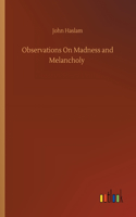 Observations On Madness and Melancholy