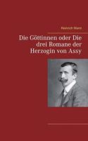 Die Göttinnen oder Die drei Romane der Herzogin von Assy