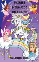 Fairies, Mermaids, Unicorns Coloring Book