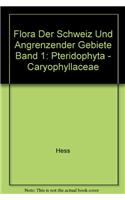 Flora Der Schweiz Und Angrenzender Gebiete Band 1: Pteridophyta - Caryophyllaceae