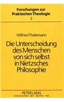 Die Unterscheidung Des Menschen Von Sich Selbst in Nietzsches Philosophie