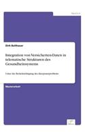Integration von Versicherten-Daten in telematische Strukturen des Gesundheitssystems: Unter der Berücksichtigung des Akzeptanzproblems