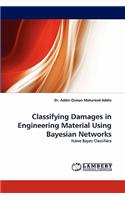 Classifying Damages in Engineering Material Using Bayesian Networks