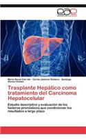 Trasplante Hepático como tratamiento del Carcinoma Hepatocelular