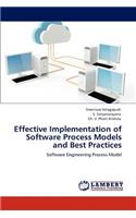 Effective Implementation of Software Process Models and Best Practices