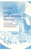 Erfolg Dank Fehlender Planung?