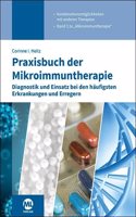 Praxisbuch der Mikroimmuntherapie: Diagnostik und Einsatz bei den haufigsten Erkrankungen und Erregern