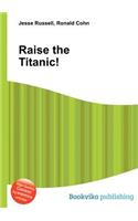 Raise the Titanic!