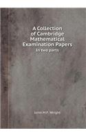 A Collection of Cambridge Mathematical Examination Papers in Two Parts
